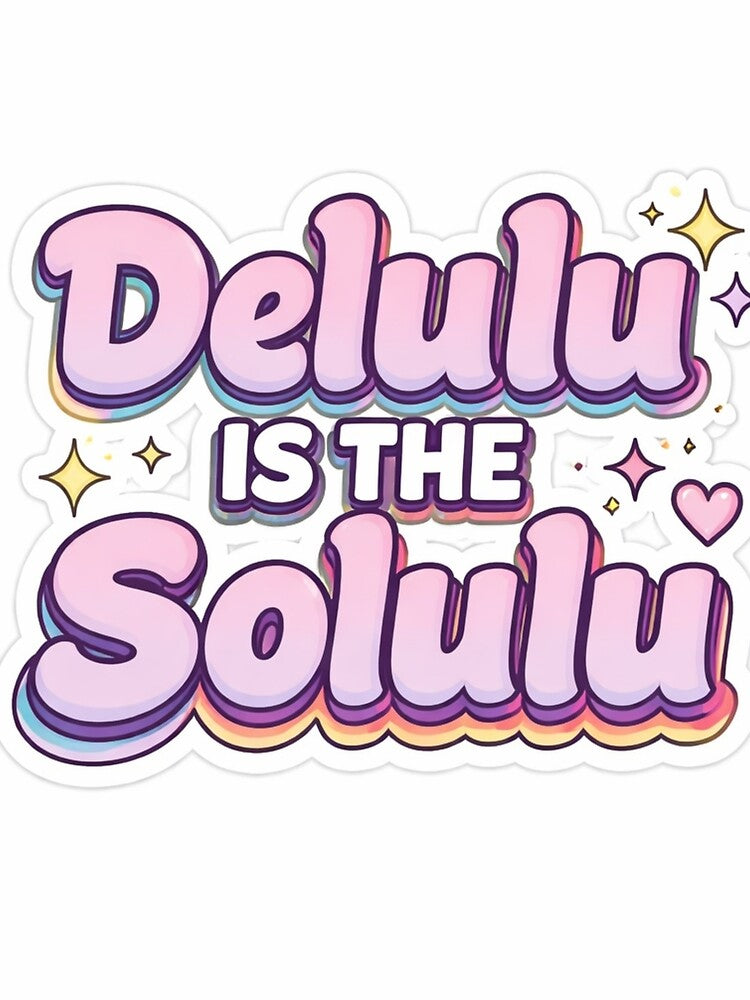 Delulu is the Solulu Funny Viral Meme Sticker by Ashutoshwarade