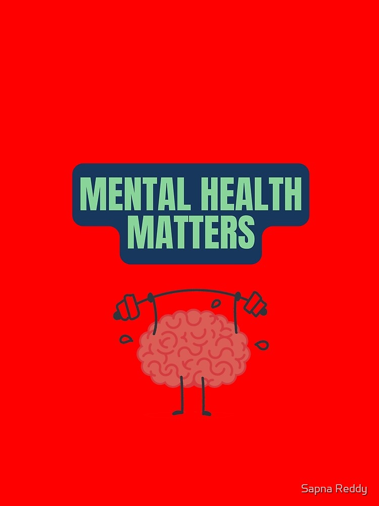 Mental Health Matters by Sapna Reddy
