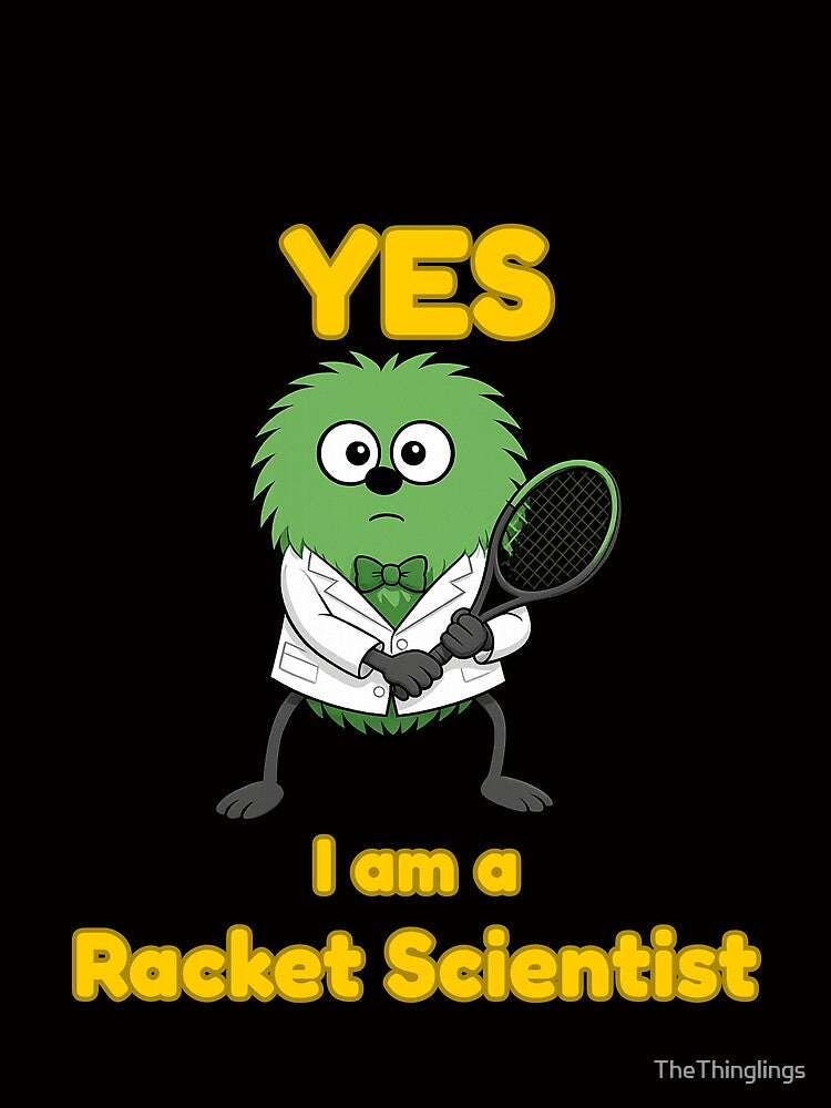Yes I Am a Racket Scientist Tennis design by TheThinglings