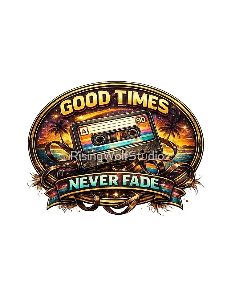 Good Times, Never Fade by RisingWolfStudio