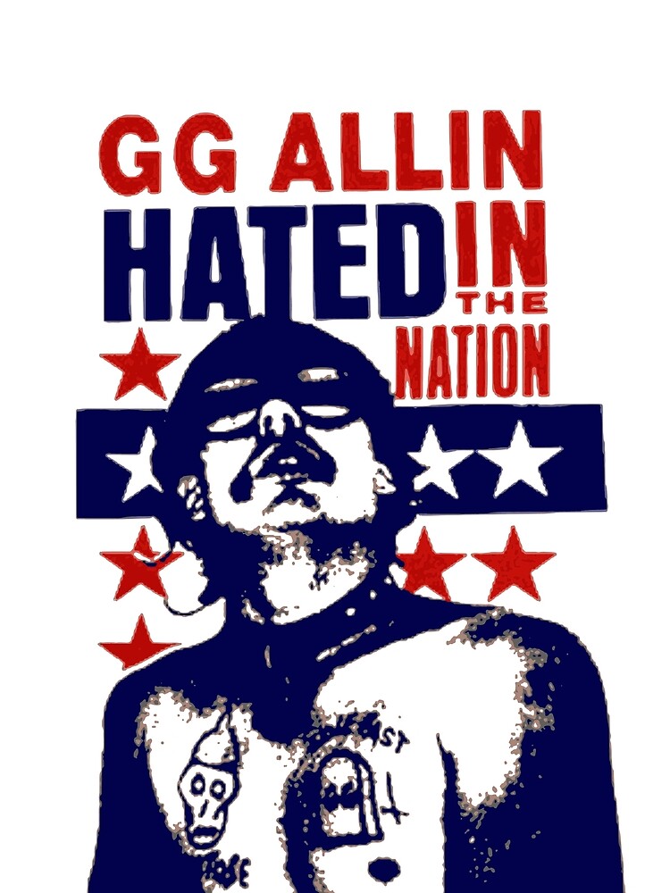 GG Allin Hated In The Nation Scum Punk Rock Art by Cat-butt-shirts