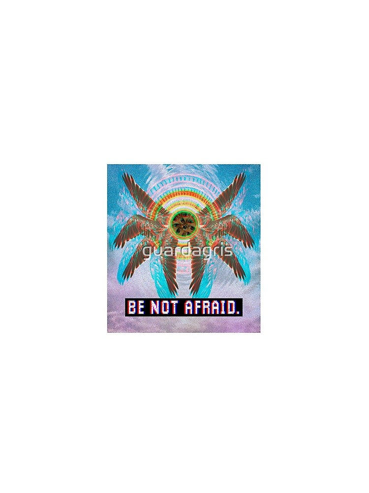 be not afraid by guardagris