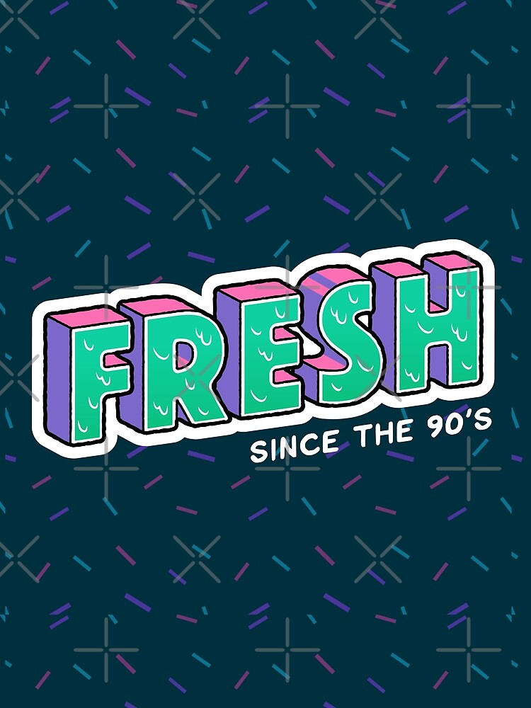 Fresh Since the '90s retro nostalgia by Unboltingcat