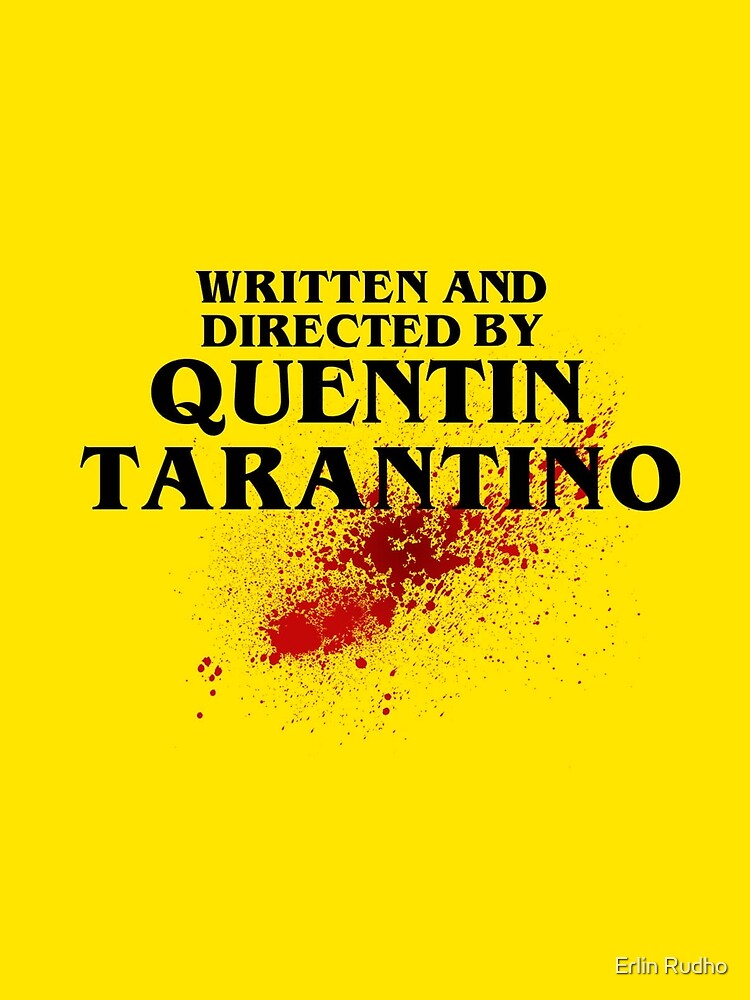 Directed by Quentin Tarantino by Erlin Rudho