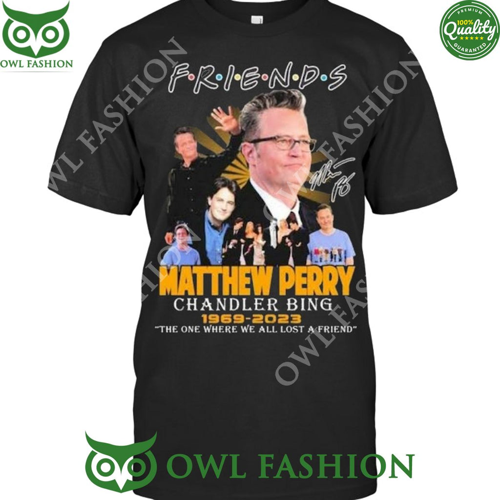 Friends Chandler Bing Bong 2023 we lost a friend t shirt Matthew Perry