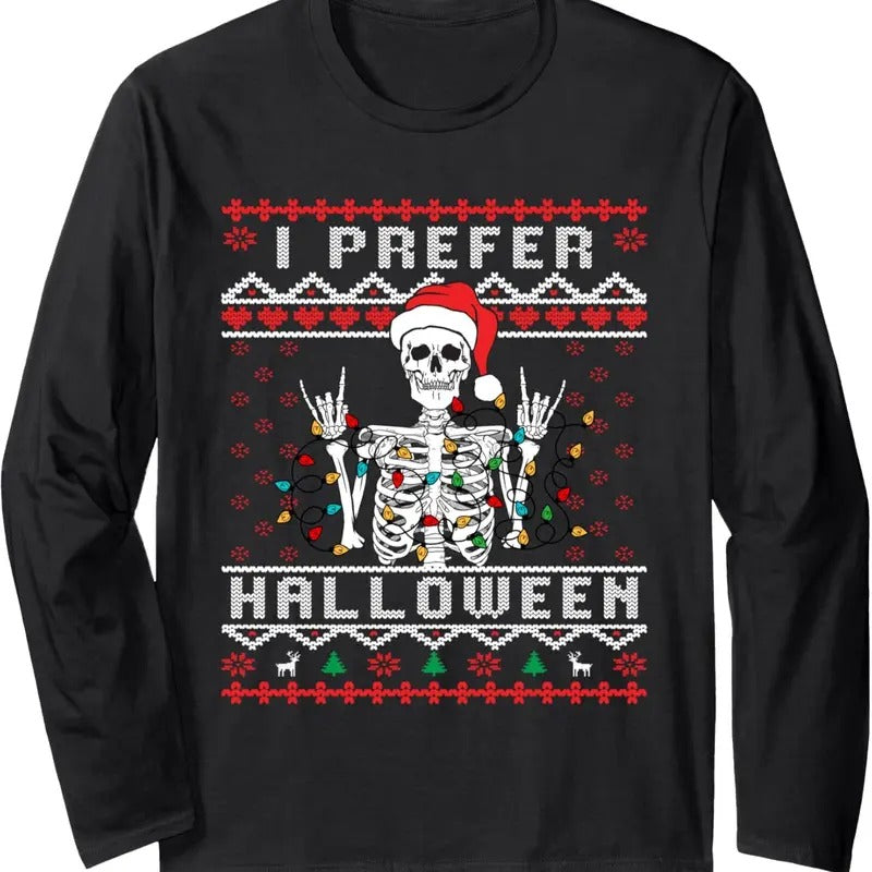 funny holiday Ugly xmas I prefer halloween christmas Long Sleeve T-Shirt Hoodie, Sweatshirt | RetroVerseTees.com