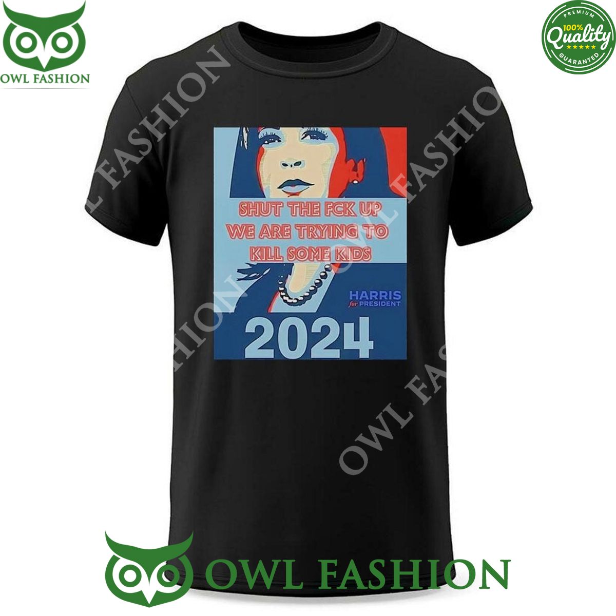 Shut The Fck Up We Are Trying To Kill Some Kids Harris 2024 t Shirt