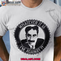 Groucho Marx Whatever It Is I’m Against It T-shirt