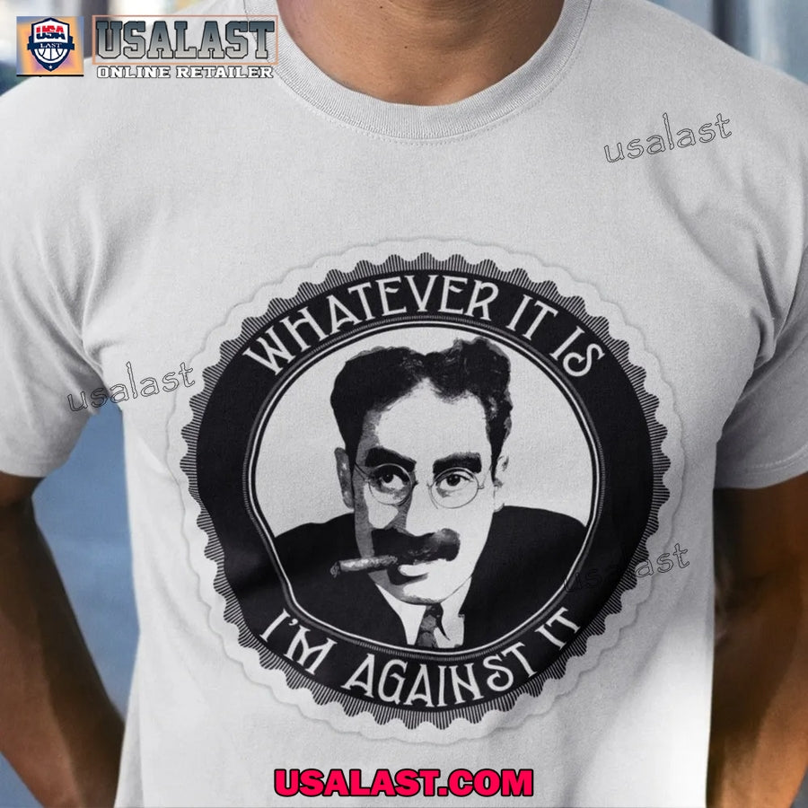 Groucho Marx Whatever It Is I’m Against It T-shirt