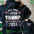 Hell Yeah I Voted Trump And I Will Do It Again 2024 hoodie