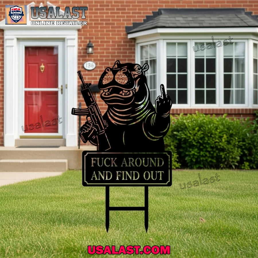 Hippo Fuck Around And Find Out Garden Guardians Yard Sign