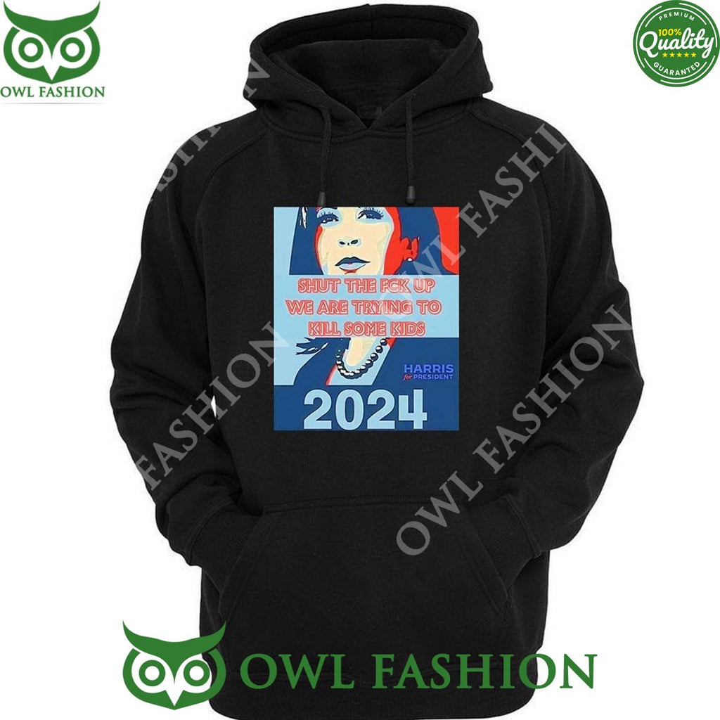 Shut The Fck Up We Are Trying To Kill Some Kids Harris 2024 t Shirt