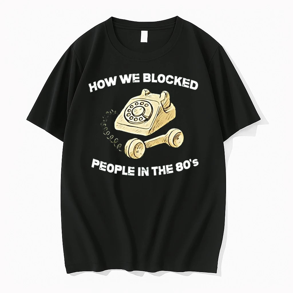 How We Blocked People In The 80s 0 Tshirts Sweater