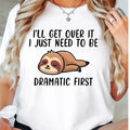 i'll Get Over It T-Shirt, I Just Need To Be Dramatic First Shirt, Funny Sleeping Tee, Sleeping Lover Tee, Animal Lover...