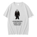 I Remembered Something From 2007 Nostalgia 0 Tshirts Sweater