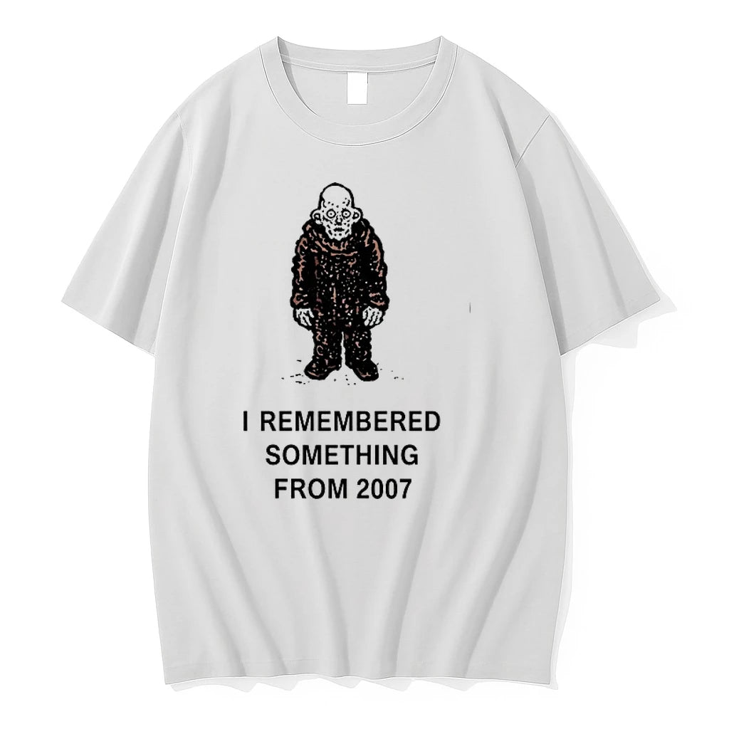 I Remembered Something From 2007 Nostalgia 0 Tshirts Sweater