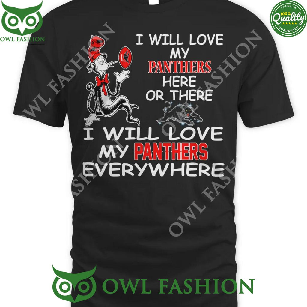 I will love my Panthers here or there I will love Panthers everywhere t shirt