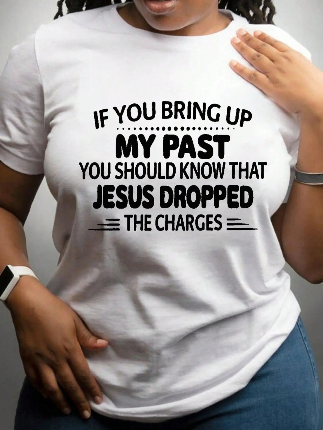 "if You Bring Up My Past, You Should Know That Jesus Dropped TNF Charges" Slogan Print Round Neck Tee, Slogan Graphic Round Neck Tee, Ladies TNF