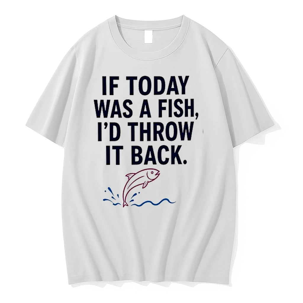 If Today Was A Fish I Would Throw It Back 0 Tshirts Sweater