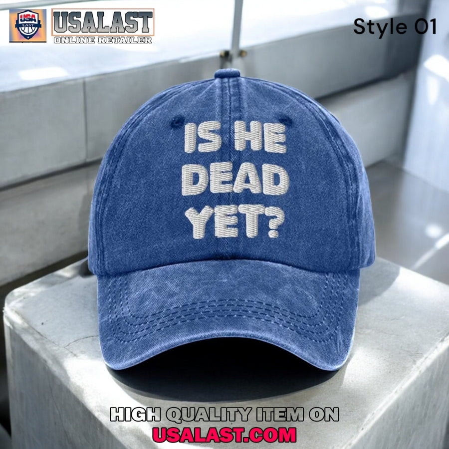 Is He Dead Yet Print Baseball Cap