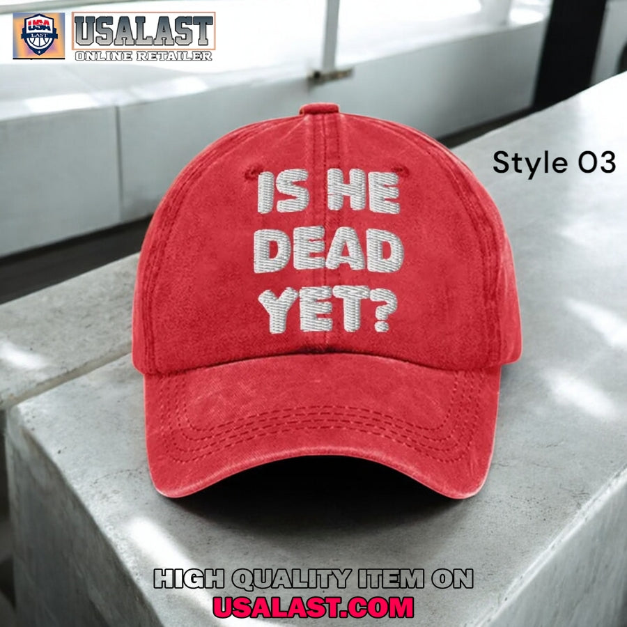 Is He Dead Yet Print Baseball Cap