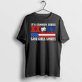 Its Common Sense Xx Not Equal To Xy Save Girls Sports 0 Tshirts Sweater