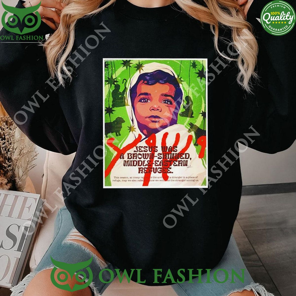 Jesus Was A Brownskinned Middle eastern Refugee 2024 Shirt