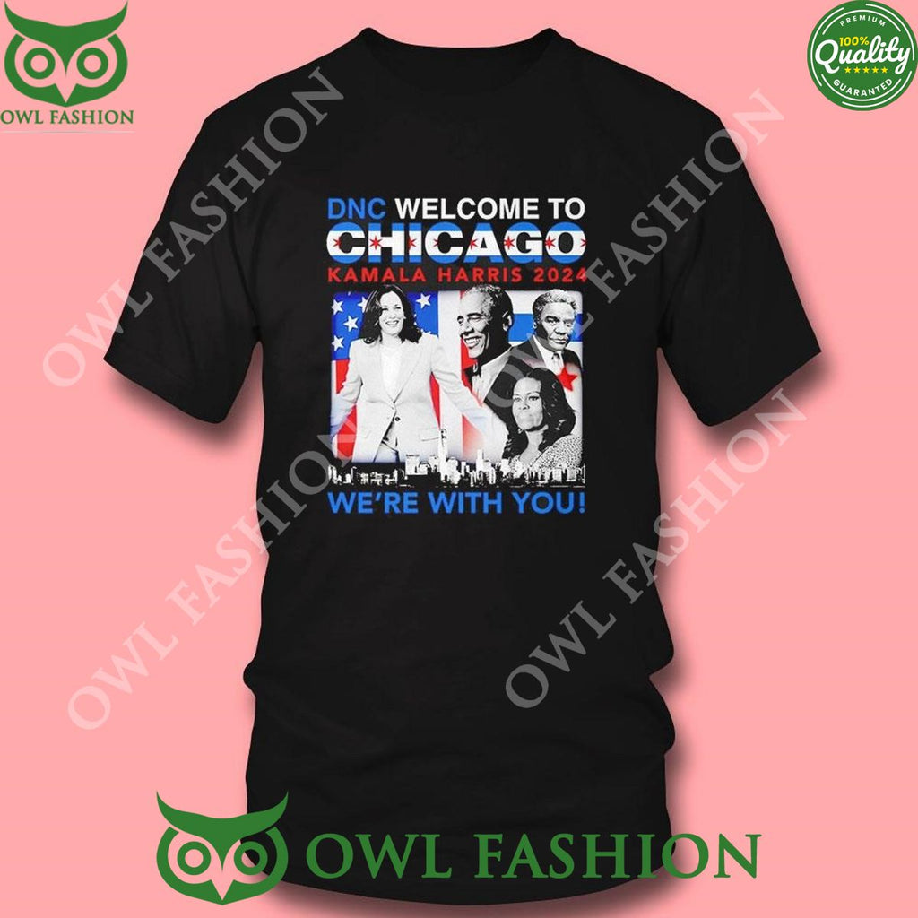 DNC Welcome To Chicago Kamala Harris 2024 Were With You Shirt