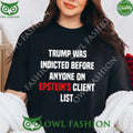 Joel Bauman Shirt Trump Was Indicted Before Anyone On Epstein’s Client List