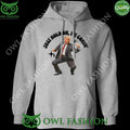 Just Hold On I’m Comin’ Trump 2D Shirt Hoodie