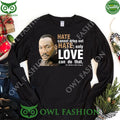 Martin Luther King Jr Hate Love can do that long sleeve T Shirt