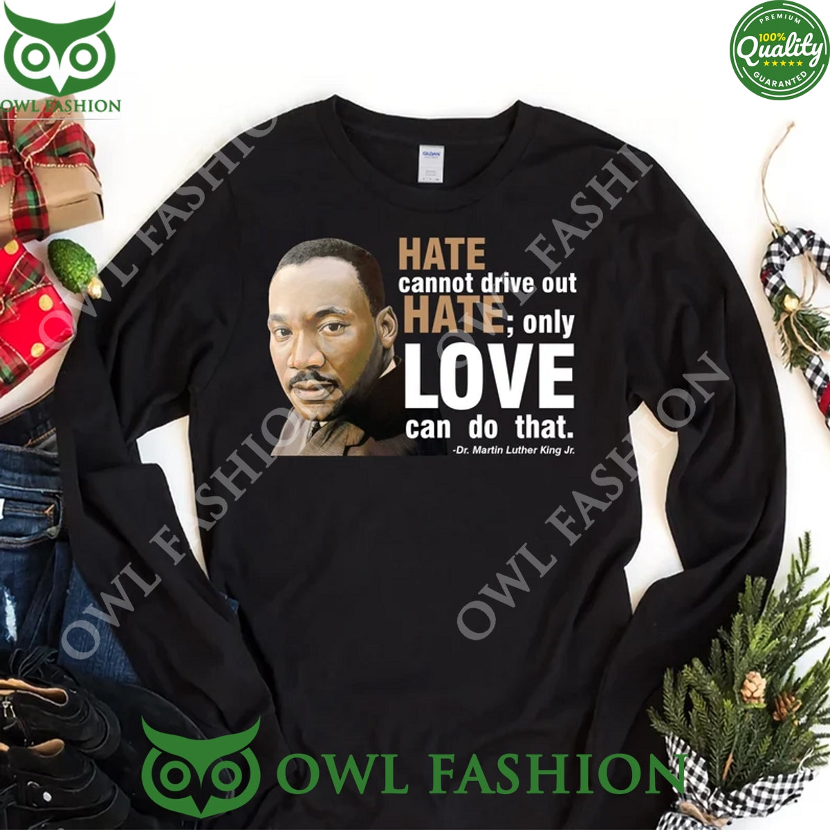 Martin Luther King Jr Hate Love can do that long sleeve T Shirt