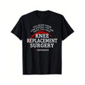 mens knee replacement surgery recovery Lightsaber brand shirt motivational never much print black with white comfortable...