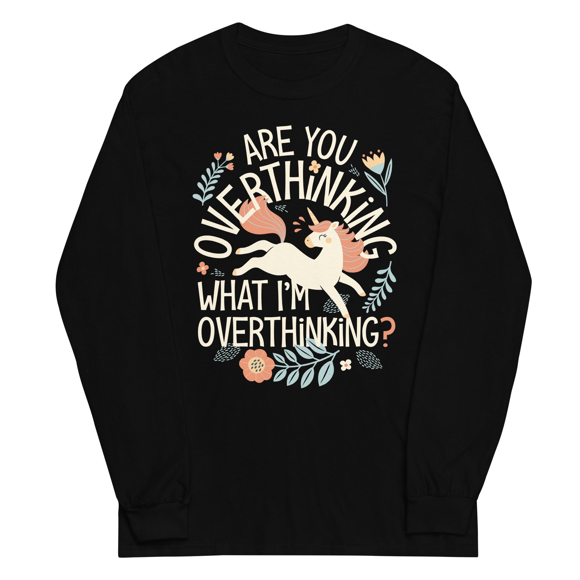 Are You Overthinking What I'm Overthinking? Unisex Long Sleeve Tee