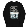 We're In This Together Unisex Long Sleeve Tee