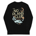 No Plans Club Unisex Long Sleeve Tee