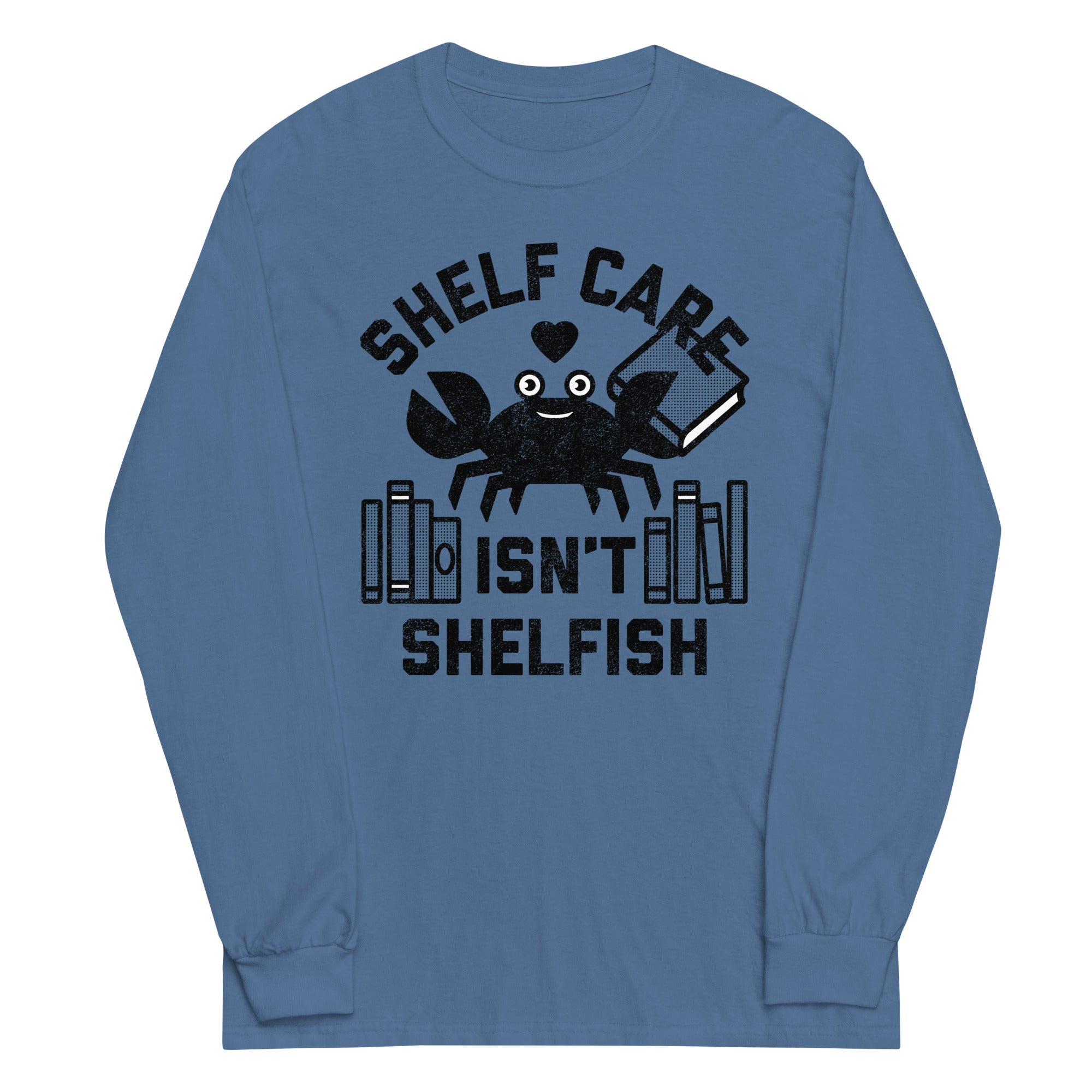 Shelf Care Isn't Shelfish Unisex Long Sleeve Tee