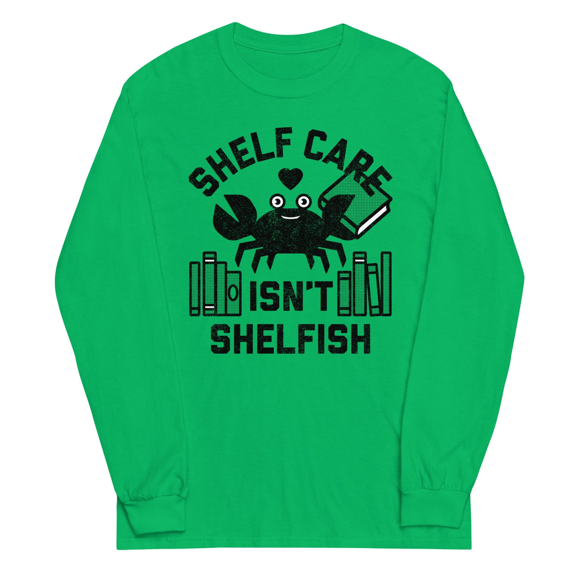 Shelf Care Isn't Shelfish Unisex Long Sleeve Tee