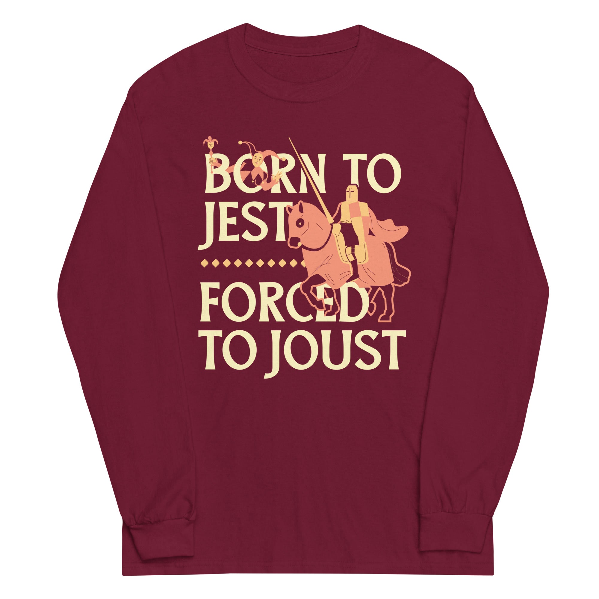 Born To Jest Forced To Joust Unisex Long Sleeve Tee