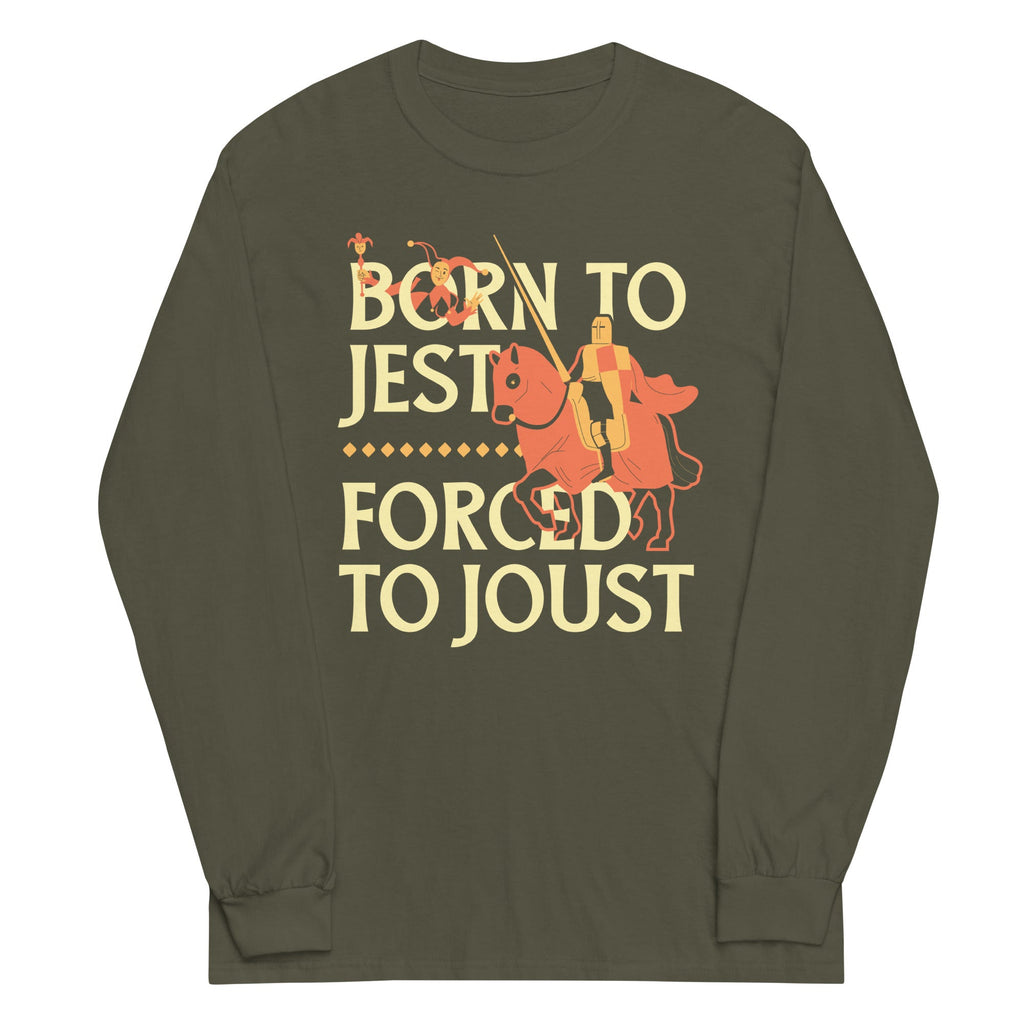 Born To Jest Forced To Joust Unisex Long Sleeve Tee
