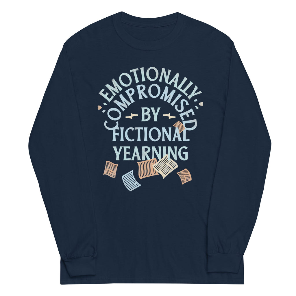 Emotionally Compromised By Fictional Yearning Unisex Long Sleeve Tee