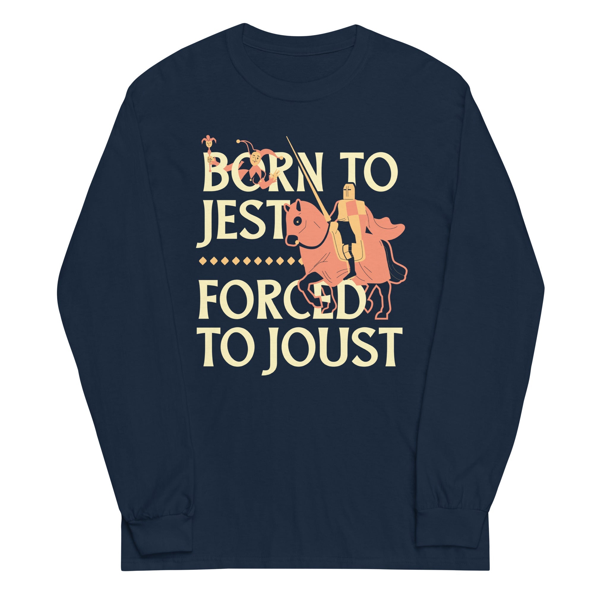 Born To Jest Forced To Joust Unisex Long Sleeve Tee