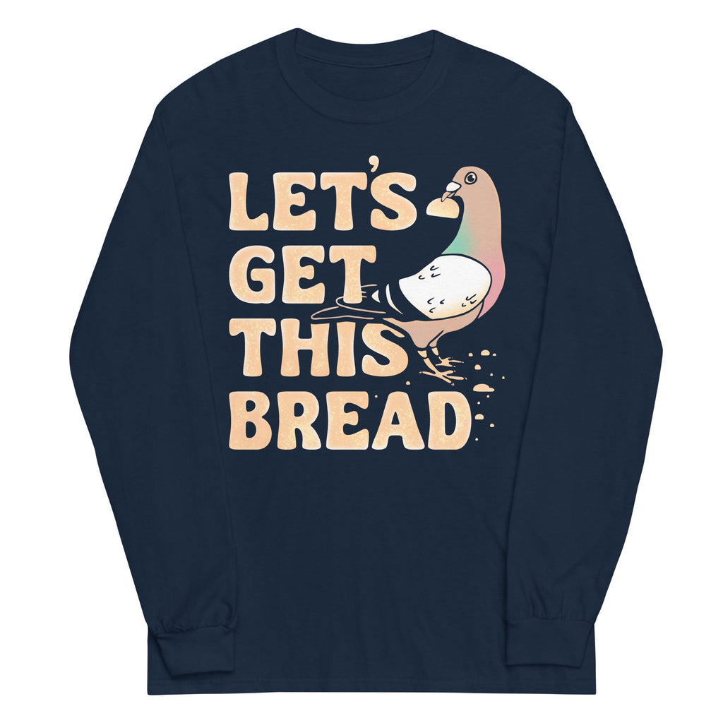 Let's Get This Bread Unisex Long Sleeve Tee