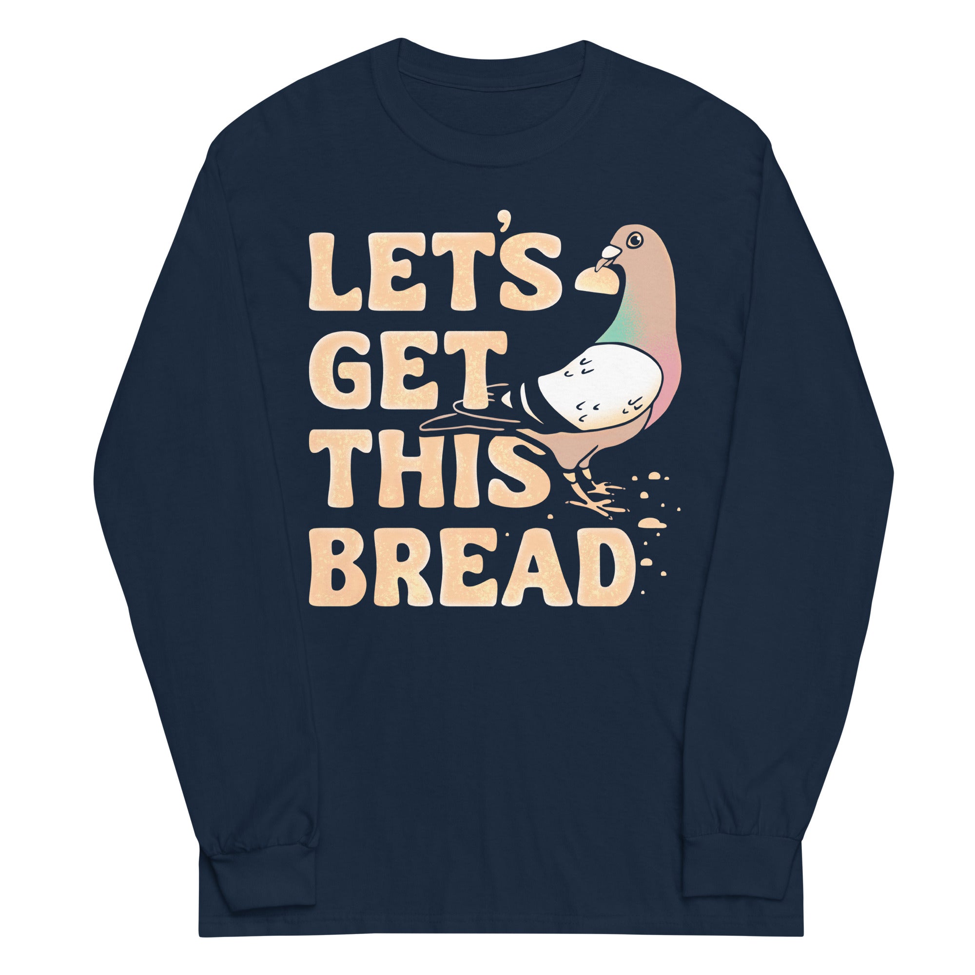 Let's Get This Bread Unisex Long Sleeve Tee