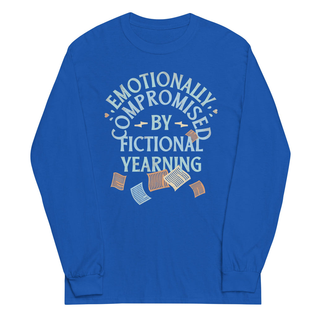 Emotionally Compromised By Fictional Yearning Unisex Long Sleeve Tee