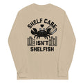 Shelf Care Isn't Shelfish Unisex Long Sleeve Tee
