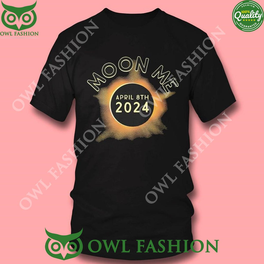 Moon Me April 8th Eclipse 2024 Shirt Ladies Tee Hoodie