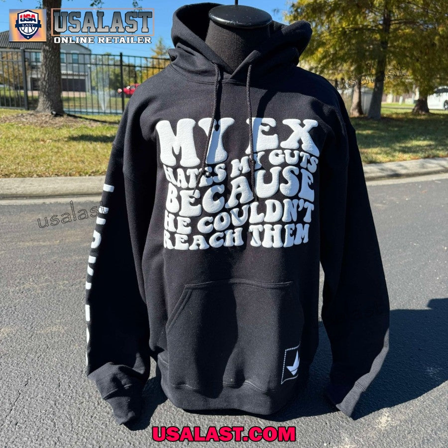 My Ex Hates My Guts Because He Couldn’t Reach Them Hoodie