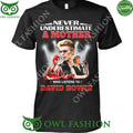 Never underestimate a mother who listens to David Bowie 2d t shirt
