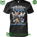 Never underestimate a Nana who listens to Alan Jackson 2d t shirt